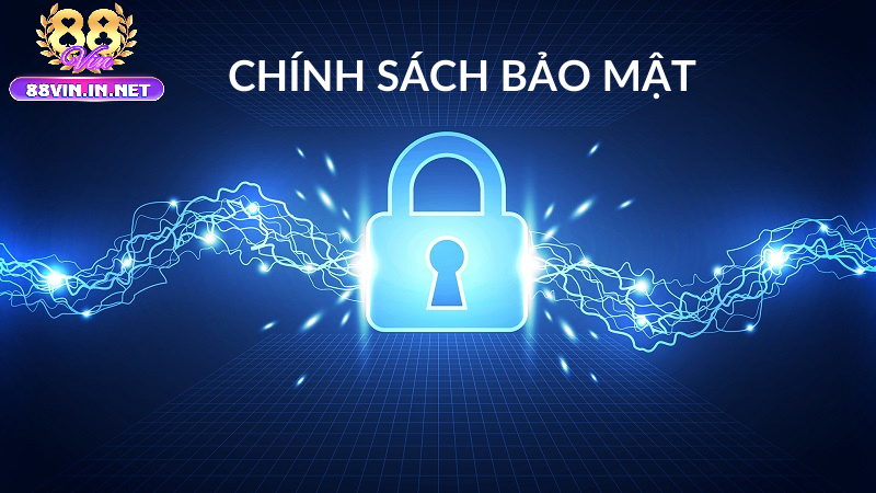 Người Dùng Sẽ Được Bảo Mật Chặt Chẽ bởi chính sách bảo mật 88vin
